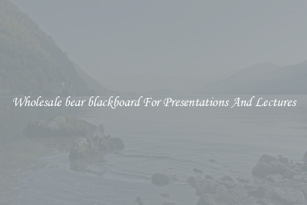 Wholesale bear blackboard For Presentations And Lectures