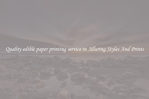 Quality edible paper printing service in Alluring Styles And Prints