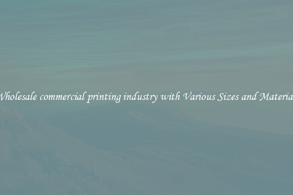 Wholesale commercial printing industry with Various Sizes and Materials
