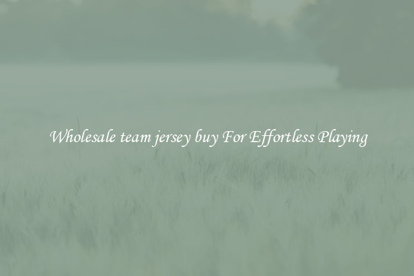 Wholesale team jersey buy For Effortless Playing