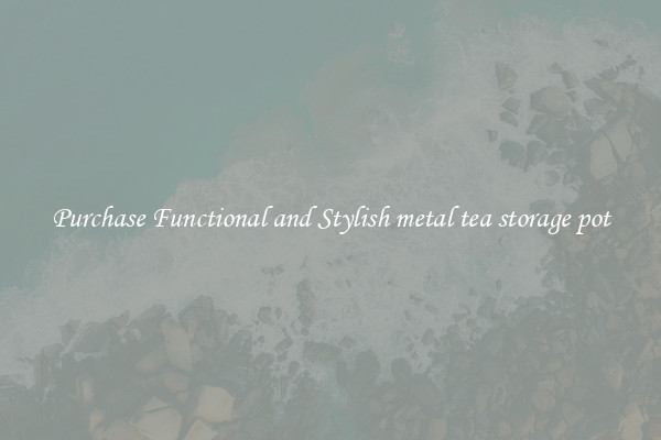 Purchase Functional and Stylish metal tea storage pot