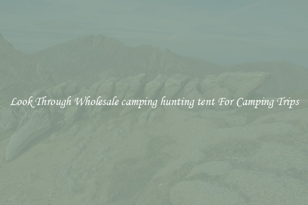 Look Through Wholesale camping hunting tent For Camping Trips