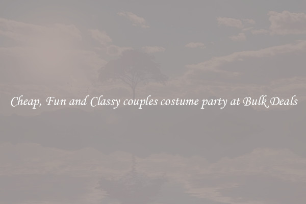 Cheap, Fun and Classy couples costume party at Bulk Deals