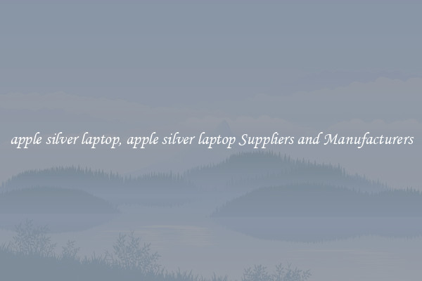 apple silver laptop, apple silver laptop Suppliers and Manufacturers