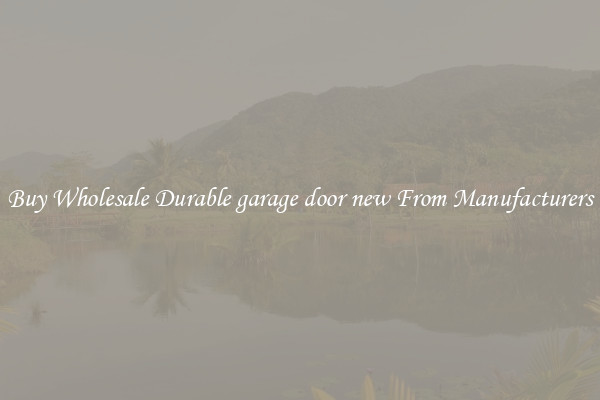 Buy Wholesale Durable garage door new From Manufacturers