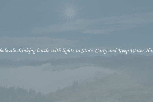 Wholesale drinking bottle with lights to Store, Carry and Keep Water Handy