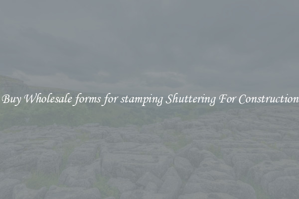 Buy Wholesale forms for stamping Shuttering For Construction