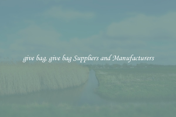 give bag, give bag Suppliers and Manufacturers