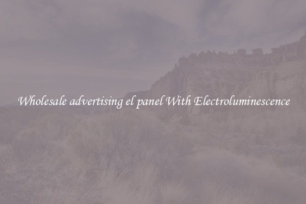 Wholesale advertising el panel With Electroluminescence