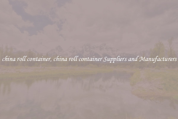 china roll container, china roll container Suppliers and Manufacturers