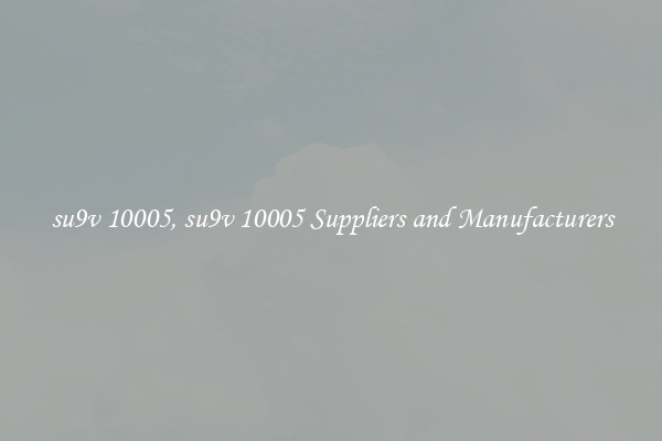 su9v 10005, su9v 10005 Suppliers and Manufacturers