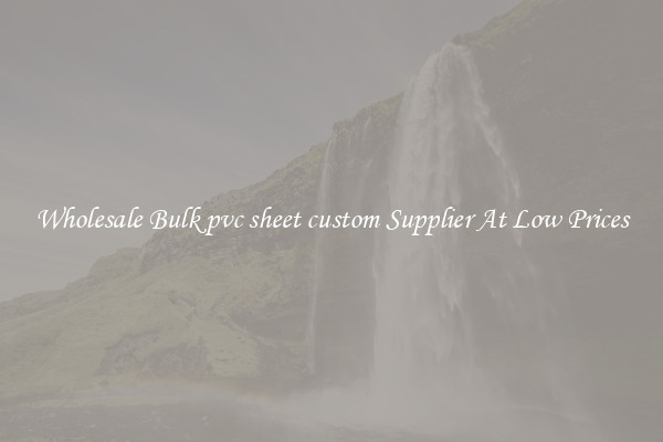Wholesale Bulk pvc sheet custom Supplier At Low Prices