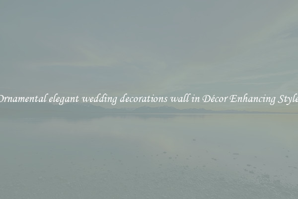 Ornamental elegant wedding decorations wall in Décor Enhancing Styles