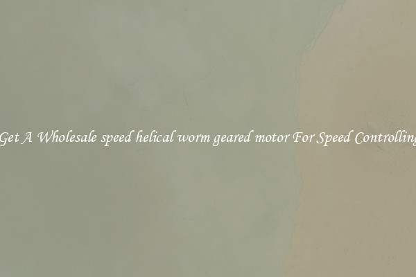Get A Wholesale speed helical worm geared motor For Speed Controlling