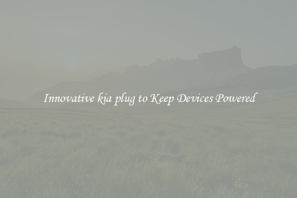 Innovative kia plug to Keep Devices Powered