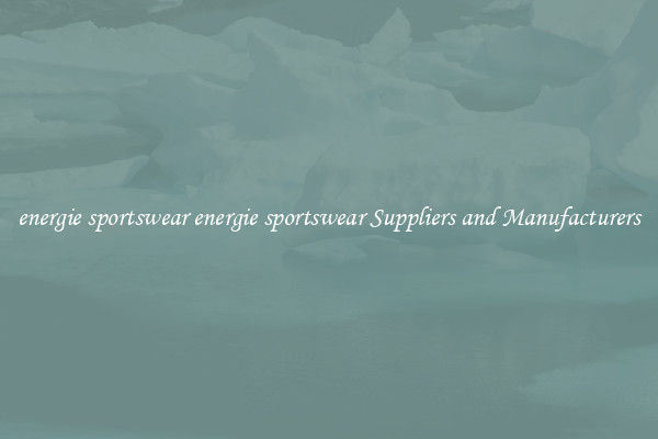 energie sportswear energie sportswear Suppliers and Manufacturers
