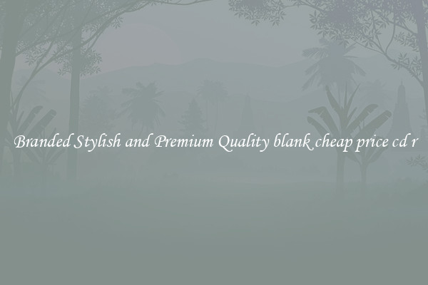 Branded Stylish and Premium Quality blank cheap price cd r