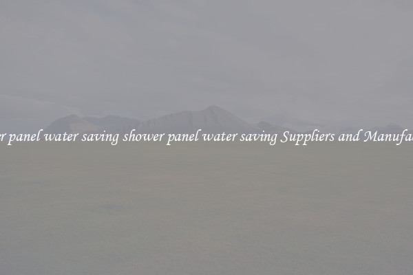 shower panel water saving shower panel water saving Suppliers and Manufacturers
