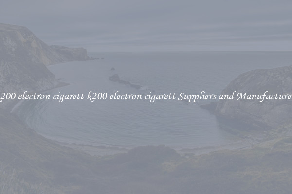 k200 electron cigarett k200 electron cigarett Suppliers and Manufacturers