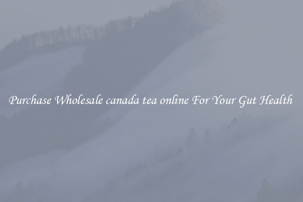 Purchase Wholesale canada tea online For Your Gut Health 