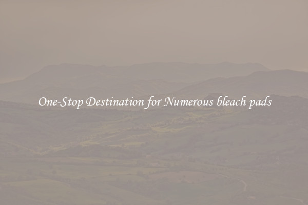 One-Stop Destination for Numerous bleach pads
