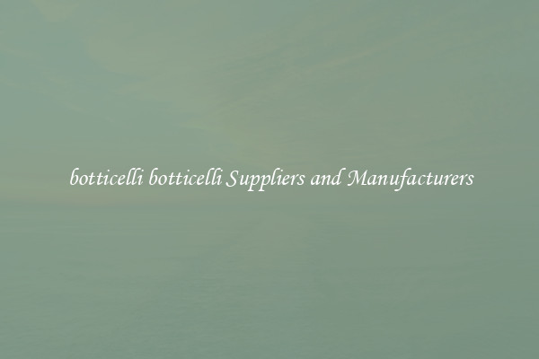 botticelli botticelli Suppliers and Manufacturers