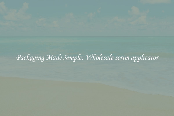 Packaging Made Simple: Wholesale scrim applicator