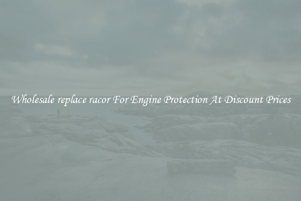 Wholesale replace racor For Engine Protection At Discount Prices