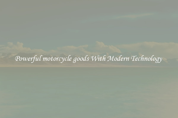 Powerful motorcycle goods With Modern Technology 