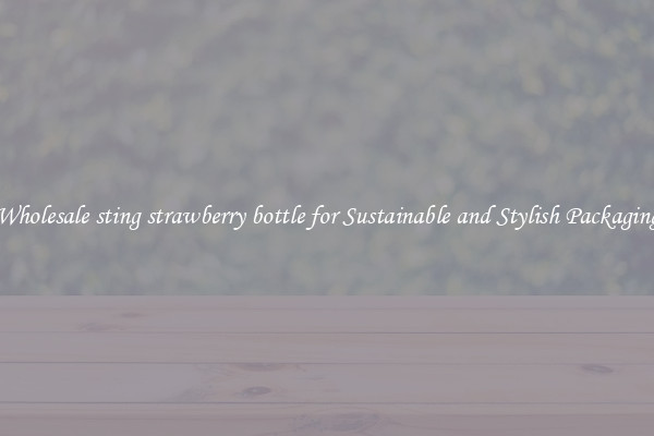 Wholesale sting strawberry bottle for Sustainable and Stylish Packaging