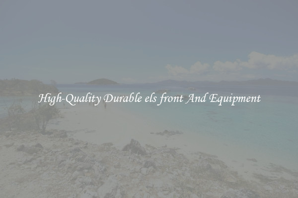 High-Quality Durable els front And Equipment