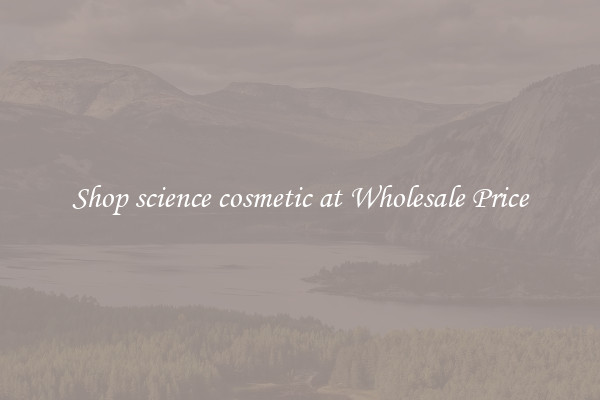 Shop science cosmetic at Wholesale Price