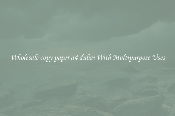 Wholesale copy paper a4 dubai With Multipurpose Uses
