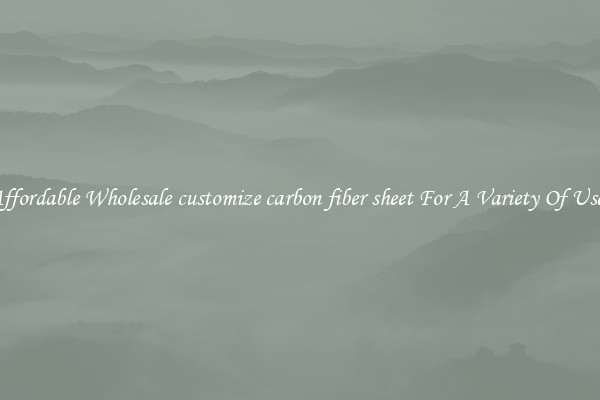 Affordable Wholesale customize carbon fiber sheet For A Variety Of Uses
