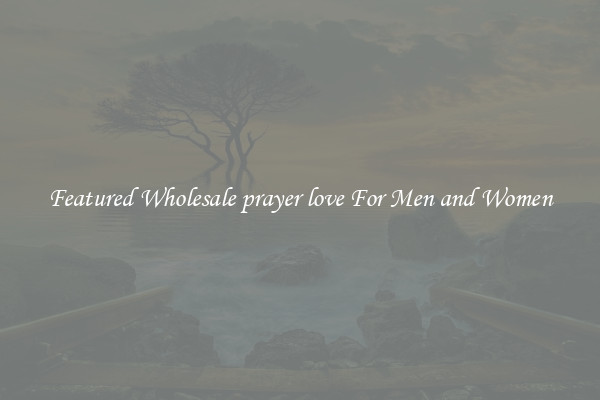 Featured Wholesale prayer love For Men and Women