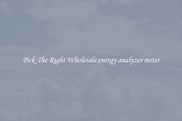Pick The Right Wholesale energy analyzer meter