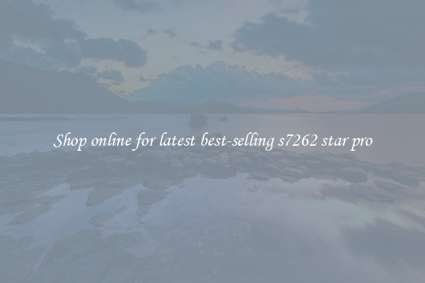 Shop online for latest best-selling s7262 star pro