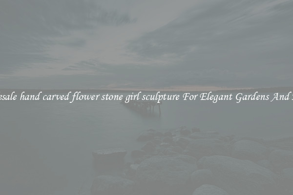 Wholesale hand carved flower stone girl sculpture For Elegant Gardens And Homes
